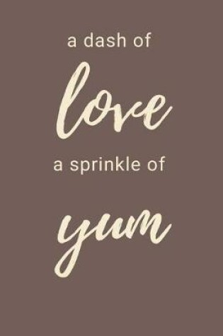 Cover of A Dash of Love A Sprinkle Of Yum