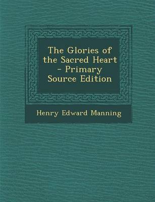 Book cover for The Glories of the Sacred Heart - Primary Source Edition