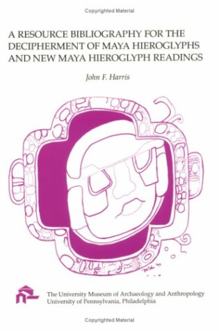 Cover of A Resource Bibliography for the Decipherment of Maya Hieroglyph and New Maya Hieroglyph Readings