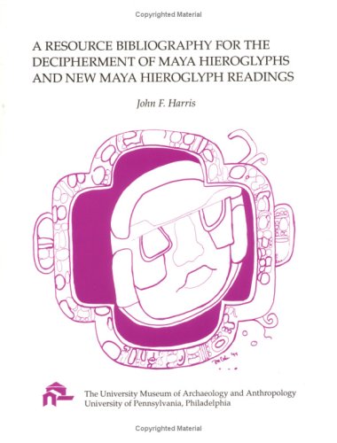 Book cover for A Resource Bibliography for the Decipherment of Maya Hieroglyph and New Maya Hieroglyph Readings