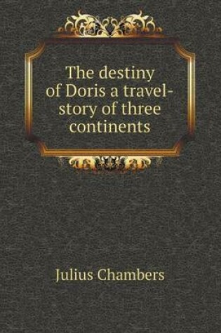 Cover of The destiny of Doris a travel-story of three continents