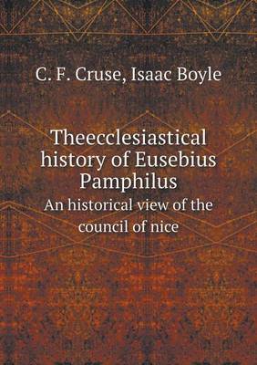 Book cover for Theecclesiastical history of Eusebius Pamphilus An historical view of the council of nice