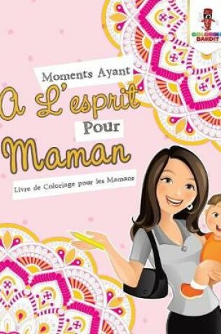 Cover of Moments Ayant A L'esprit Pour Maman