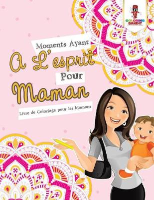 Book cover for Moments Ayant A L'esprit Pour Maman