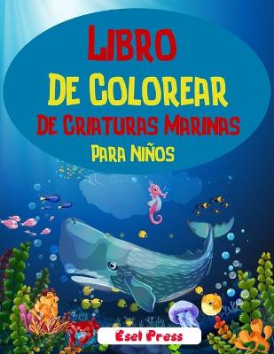 Book cover for Libro De Colorear De Criaturas Marinas Para Ninos