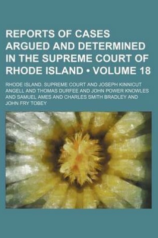 Cover of Reports of Cases Argued and Determined in the Supreme Court of Rhode Island (Volume 18)