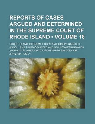 Book cover for Reports of Cases Argued and Determined in the Supreme Court of Rhode Island (Volume 18)