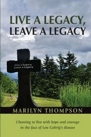 Cover of Live a Legacy, Leave a Legacy