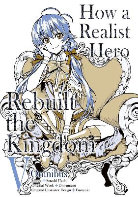 Cover of How a Realist Hero Rebuilt the Kingdom (Manga): Omnibus 5