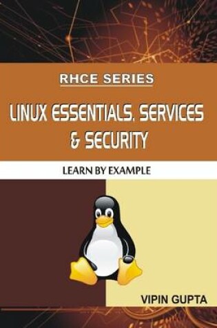 Cover of RHCE SERIES: LINUX ESSENTIALS, SERVICES & SECURITY -Learn By Example