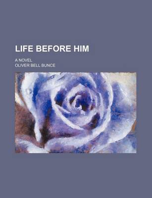 Book cover for Life Before Him; A Novel
