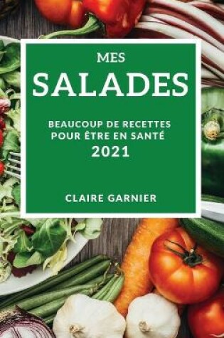 Cover of Mes Salades 2021 (My Salad Recipes 2021 French Edition)