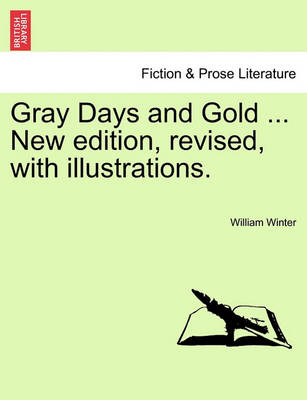 Book cover for Gray Days and Gold ... New Edition, Revised, with Illustrations.