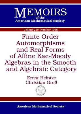 Book cover for Finite Order Automorphisms and Real Forms of Affine Kac-Moody Algebras in the Smooth and Algebraic Category