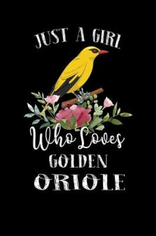 Cover of Just a Girl Who Loves Golden Oriole