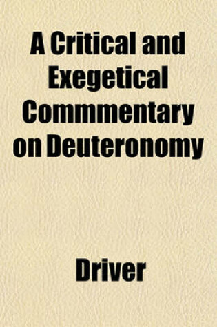 Cover of A Critical and Exegetical Commmentary on Deuteronomy