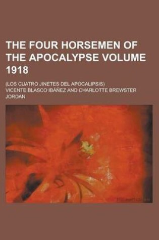 Cover of The Four Horsemen of the Apocalypse; (Los Cuatro Jinetes del Apocalipsis) Volume 1918