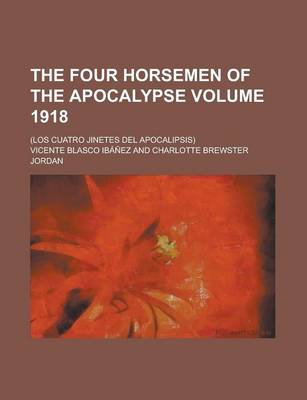 Book cover for The Four Horsemen of the Apocalypse; (Los Cuatro Jinetes del Apocalipsis) Volume 1918
