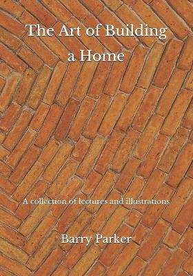 Book cover for The Art of Building a Home