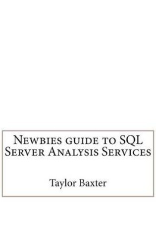 Cover of Newbies Guide to SQL Server Analysis Services