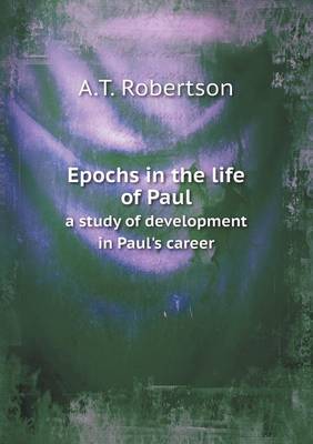 Book cover for Epochs in the life of Paul a study of development in Paul's career