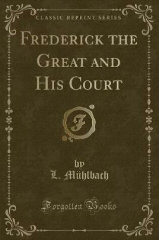 Cover of Frederick the Great and His Court (Classic Reprint)
