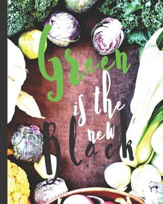 Book cover for Blank Vegan Recipe Book to Write In - Green Is The New Black