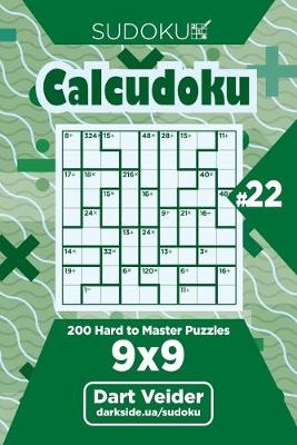 Cover of Sudoku Calcudoku - 200 Hard to Master Puzzles 9x9 (Volume 22)