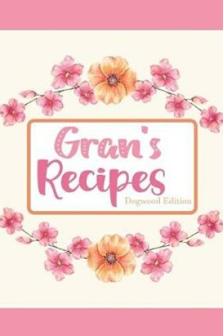 Cover of Gran's Recipes Dogwood Edition