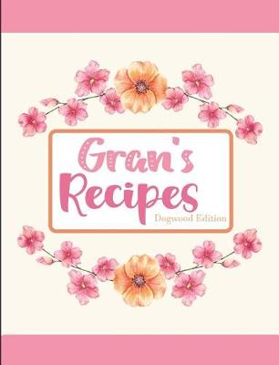 Book cover for Gran's Recipes Dogwood Edition