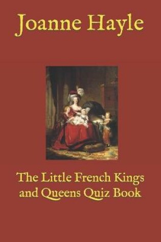 Cover of The Little French Kings and Queens Quiz Book