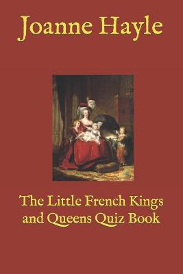 Book cover for The Little French Kings and Queens Quiz Book