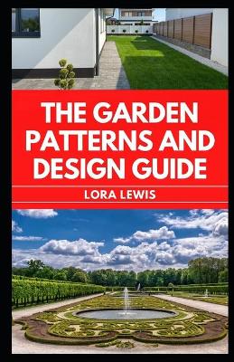 Book cover for The Garden Patterns And Design Guide