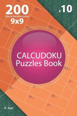 Cover of Calcudoku - 200 Easy to Normal Puzzles 9x9 (Volume 10)