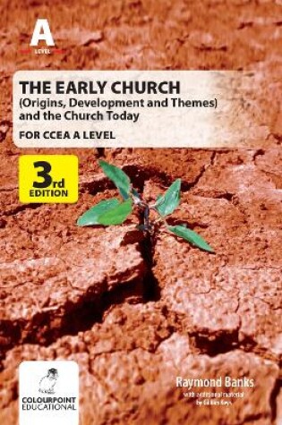 Cover of The Early Church: (Origins, Development and Themes) and the Church Today for CCEA A Level