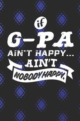 Book cover for If G-Pa Ain't Happy Ain't Nobody Happy