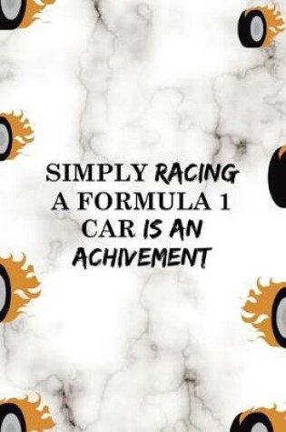 Cover of Simply Racing A Formula 1 Car Is An Achivement
