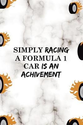 Book cover for Simply Racing A Formula 1 Car Is An Achivement