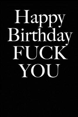 Book cover for Happy Birthday Fuck You