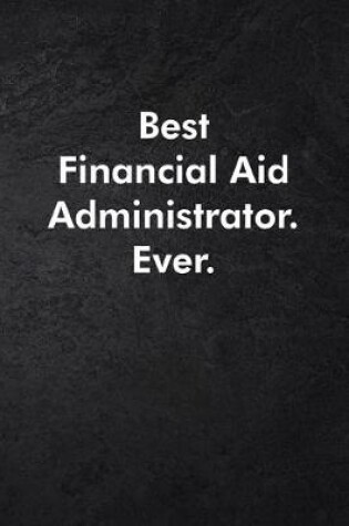 Cover of Best Financial Aid Administrator. Ever.