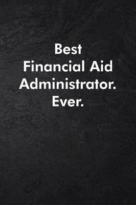 Book cover for Best Financial Aid Administrator. Ever.