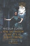 Book cover for You Say Witch Like It's A Bad Thing