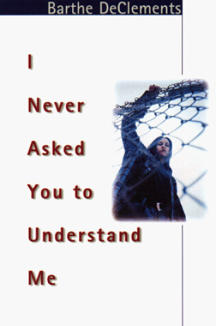 Cover of I Never Asked You to Understand Me
