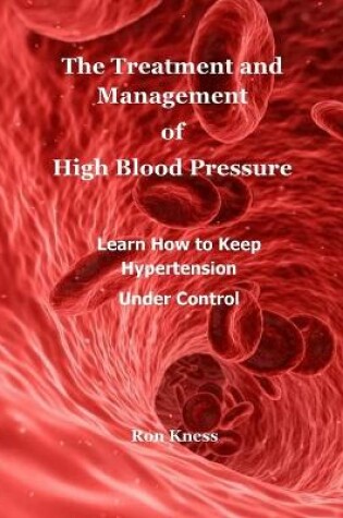Cover of The Treatment and Management of High Blood Pressure