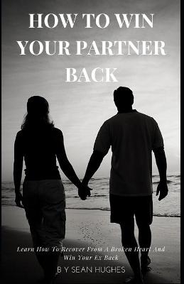 Book cover for How To Win Your Partner Back