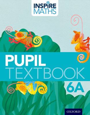 Cover of Inspire Maths: 6: Pupil Book 6A