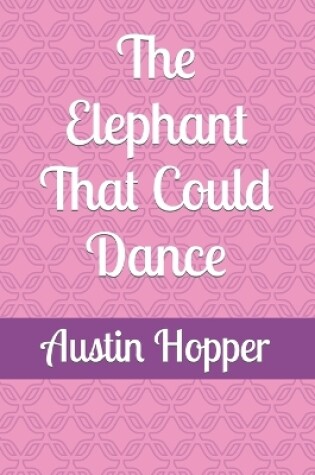 Cover of The Elephant That Could Dance