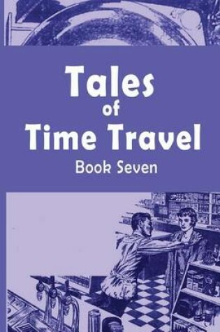 Cover of Tales of Time Travel - Book Seven