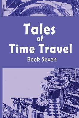 Book cover for Tales of Time Travel - Book Seven