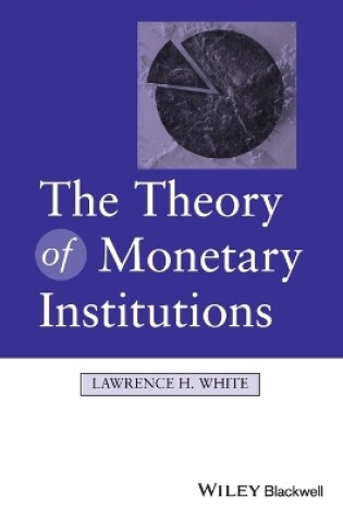 Cover of The Theory of Monetary Institutions